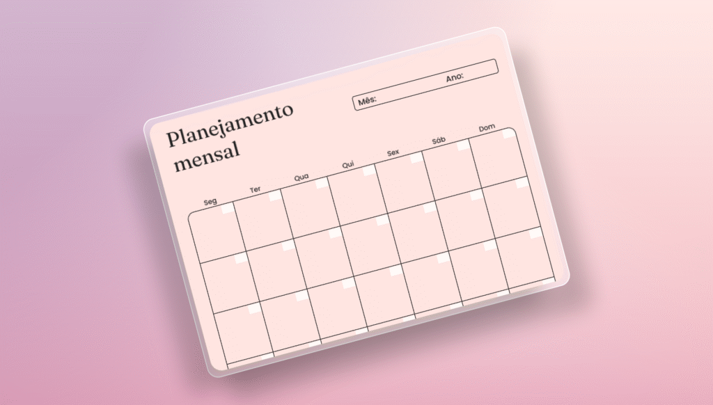 Planejamento mensal em 5 passos: como revisar seus objetivos de forma leve e eficiente